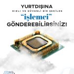 Yurtdışına İşlemci (CPU) Nasıl Gönderilir?
